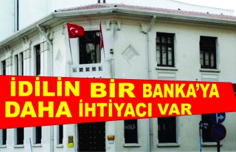 İdil'lin bir Bankaya daha ihtiyacı var