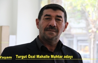 Turgut Özal mahallesinde muhtar adayı olduğunu bellirti