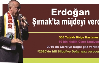 Erdoğan "Şırnak'a Elli Boş gelmedik"