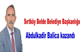 Sırtköy Belde Belediye Başkanlığını AbdulKadir Balica Kazandı
