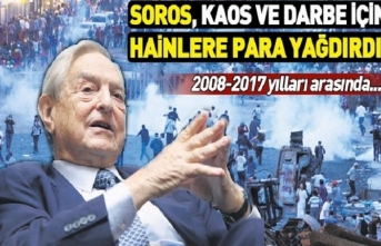 Soros, kaos ve darbe için  para yağdırdı.