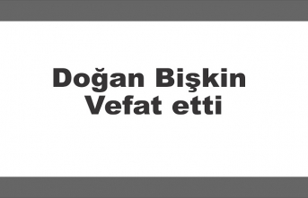 Doğan Bişkin vefat etti