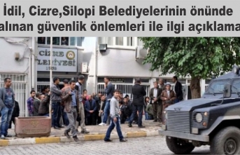 İdil Belediyesinin önünde alınan güvenlik önlemi ile ilgili Şırnak Valiliğinden açıklama