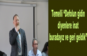 Temelli “Defolun gidin diyenlere inat buradayız ve geri geldik”