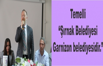 Temelli “Şırnak Belediyesi Garnizon belediyesidir.”