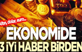 Ekonomide 3 iyi haber birden! İşte dolar, euro, altında son durum