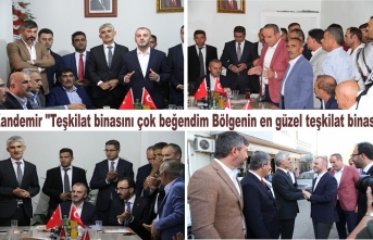 Kandemir "Teşkilat binasını çok beğendim. Bölgenin en teşkilat binası"