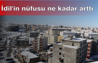 İdil'in nüfusu ne kadar arttı