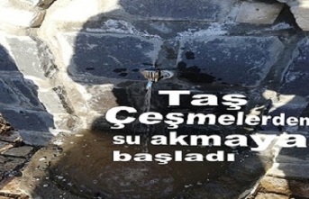 Taş Çeşmelerde su akmaya başladı