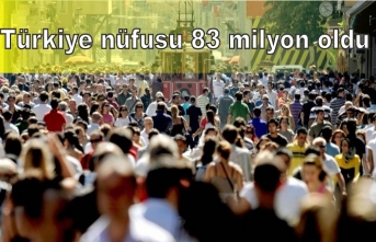 Türkiye nüfusu 83 milyon oldu
