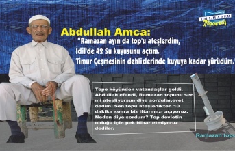 Abdullah Amca: “Ramazan ayın da top’u ateşlerdim, İdil’de 42 Su kuyusunu açtım."