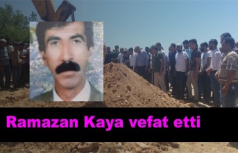 Ramazan Kaya vefat etti 