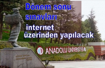 Açıköğretim dönem sonu sınavları internet üzerinden yapılacak