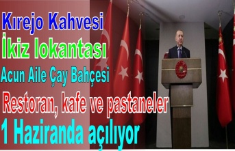 Kırejo Kahvesi, İkiz lokantası, Acun Aile Çay Bahçesi 1 Haziranda açılıyor