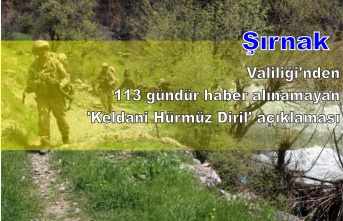 Şırnak Valiliği'nden 113 gündür haber alınamayan 'Keldani Hürmüz Diril' açıklaması