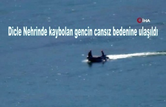 Dicle Nehrinde kaybolan gencin cansız bedenine ulaşıldı