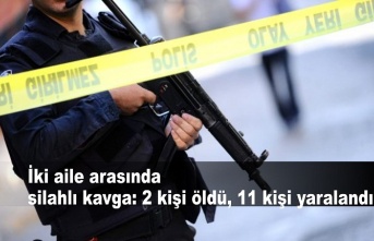 İki aile arasında silahlı kavga: 2 kişi öldü, 11 kişi yaralandı