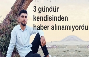 3 gündür haber alınamayan gencin cansız bedenine ulaşıldı