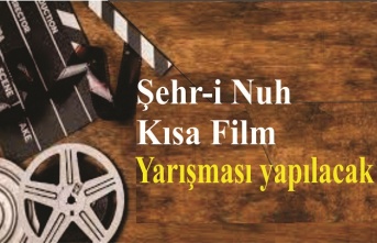 Şehr-i Nuh Kısa Film Yarışması yapılacak