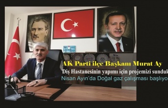 Ay “Diş Hastanesi için ilk adımımızı attık “