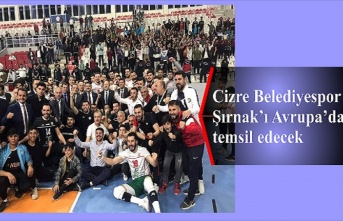 Cizre Belediyespor, Şırnak’ı Avrupa’da temsil edecek