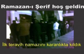 İlk teravih namazını karanlıkta kıldık