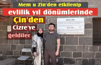 Mem u Zin'den etkilenip, evlilik yıl dönümlerinde Çin'den Cizre'ye geldiler