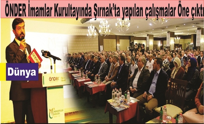 ÖNDER İmam Hatipliler kurultayında Şırnak'ta yapılan çalışmalar öne çıktı