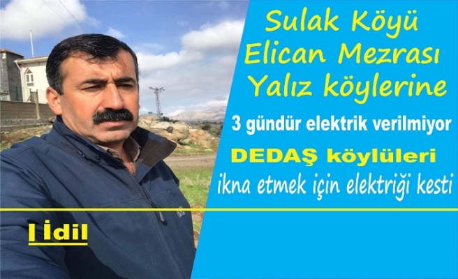 Bu DEDAŞ'tır yaparsa yapar Sulak, Yalız,Elican köylerine 3 gündür elektrik verilmiyor