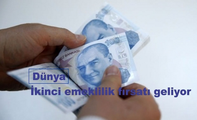 İkinci emeklilik fırsatı geliyor