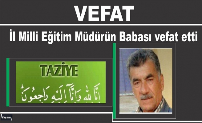 Şırnak İl  Milli eğitim müdürÜnün babası vefat etti