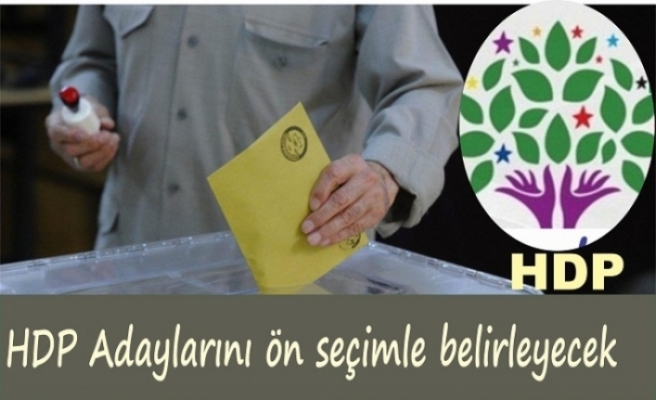 HDP güçlü olduğu yerlerde ön seçime gidiyor