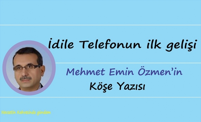 İDİL'İN TELEFON İLE TANIŞMASI