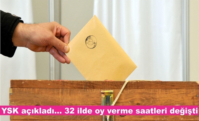 YSK açıkladı... Şırnak ve 31 ilde oy verme saatleri değişti