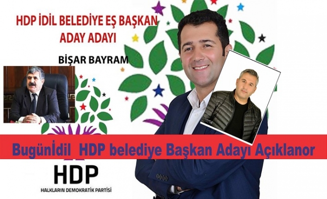 Bugün İdil HDP Belediye Başkan Adayı açıklanıyor