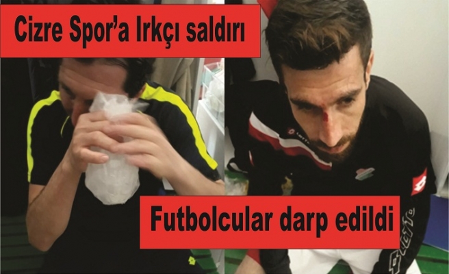 Cizre spora Serik'te ırkçı saldırı futbolcular darp edildi