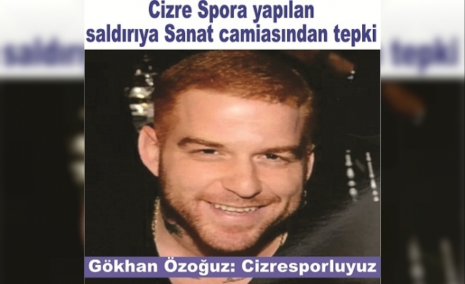 Cizre spora yapılan saldırıya sanat camiasından tepki