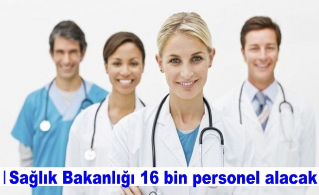 Sağlık Bakanlığı 16 bin personel alacak