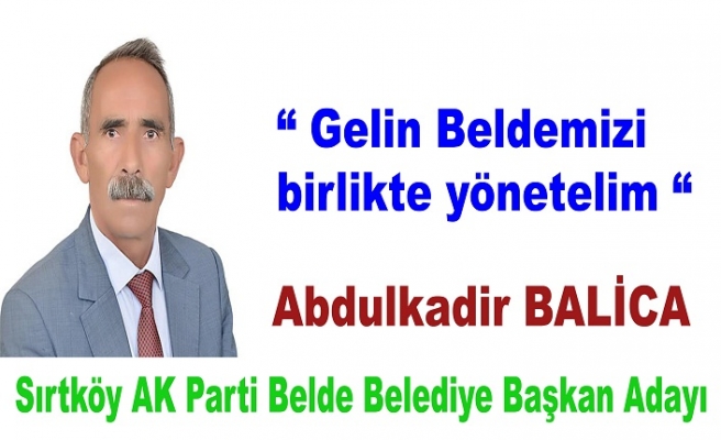 Sırtköy Ak parti Belde belediye başkan adayı Balica “ Düşünmeden değiştireceğiz, birlikte yöneteceğiz “