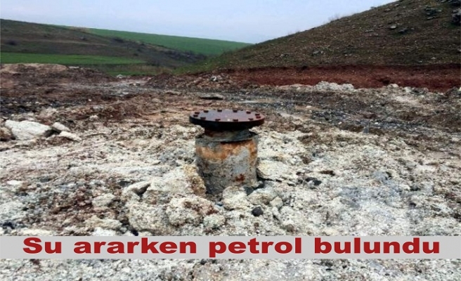 Su ararken petrol bulundu