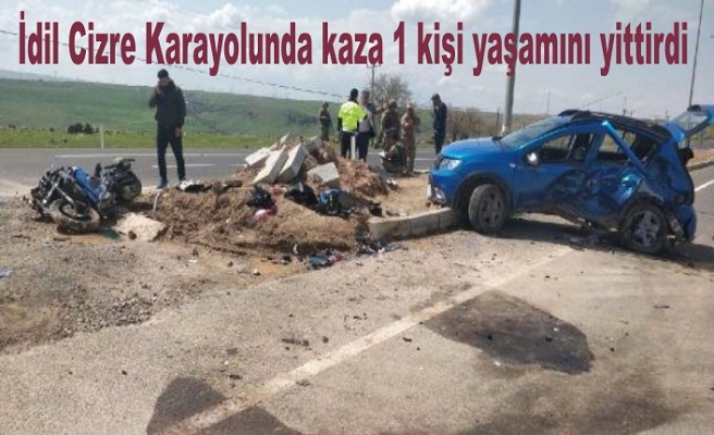 İdil Cizre kara yolunda trafik kazası 1 kişi yaşamını yitirdi