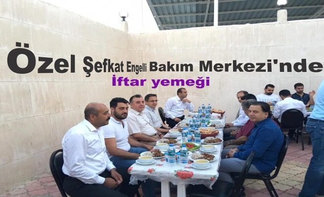 Özel Şefkat ve Bakım Evinde İftar yemeği