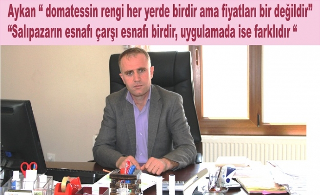  Aykan “ Esnafımız ürünleri pahallı satmıyor, tam aksine birçok alışveriş merkezinden daha ucuz ürünler satıyorlar”