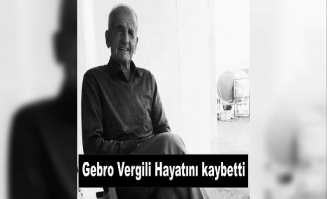 Gebro Vergili Hayatını kaybetti