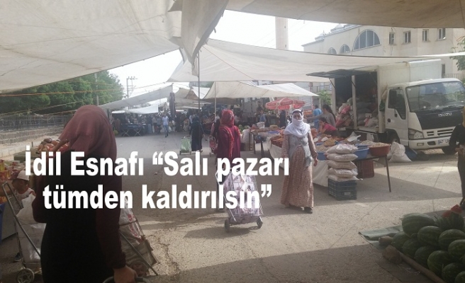 İdil Esnafı “Salı Pazarı tümden kalksın”