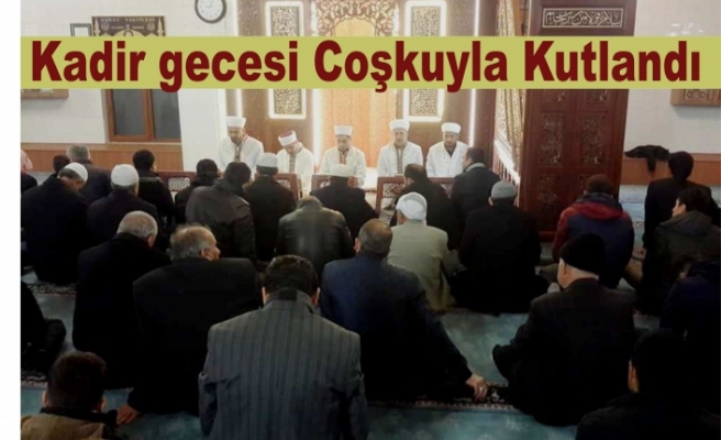 Kadir Gecesi büyük bir Coşkuyla kutlandı