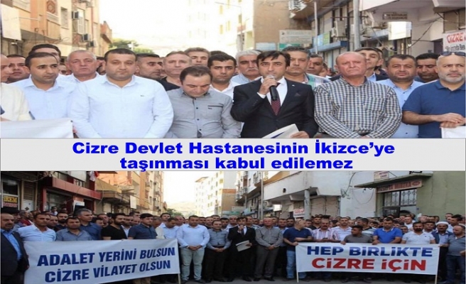 Cizre Devlet Hastanesinin İkizce'ye taşınmasına tepki