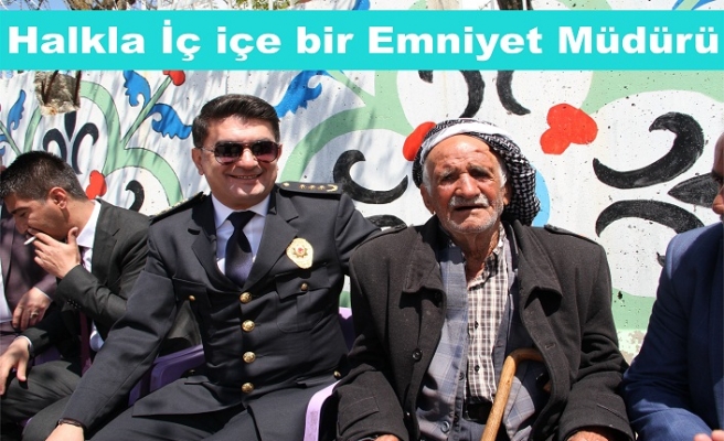 Halkla İç İçe bir Emniyet Müdürü