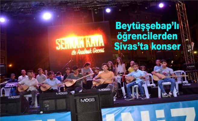 Beytüşşebap'lı öğrenciler Sivas'ta konser verdi