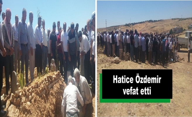 Hatice Özdemir Hayatını kaybetti